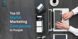 Top 10 Digital Marketing Companies in Punjab – Best Agencies List